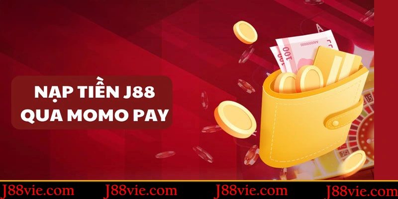 Nạp tiền J88 bằng Momo Pay