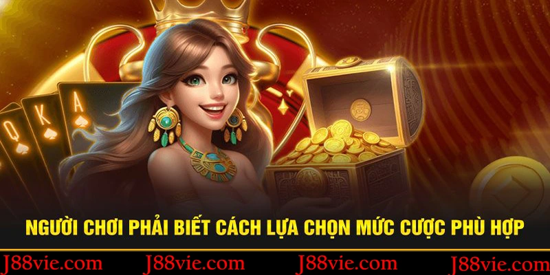 Người dùng phải biết cách lựa chọn mức cược phù hợp