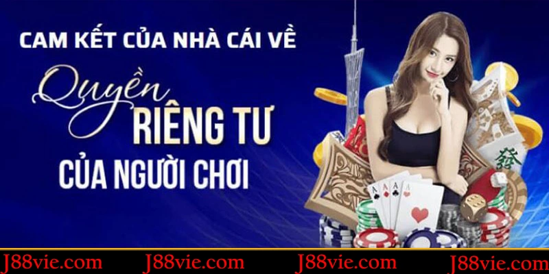 Cam kết về chính sách quyền riêng tư J88